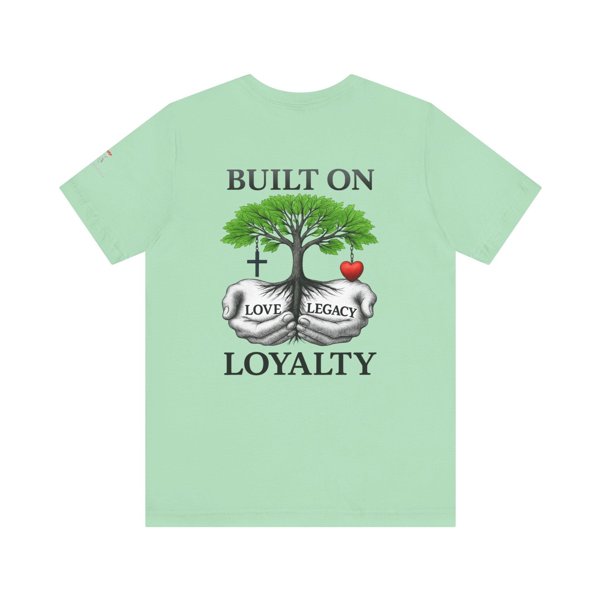 Built On Love, Legacy, Loyalty, T-Shirt